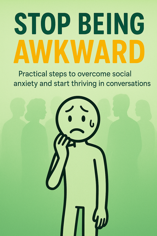 Stop Being Awkward: The Fast Guide to Social Confidence